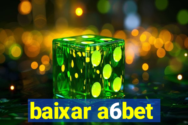 baixar a6bet